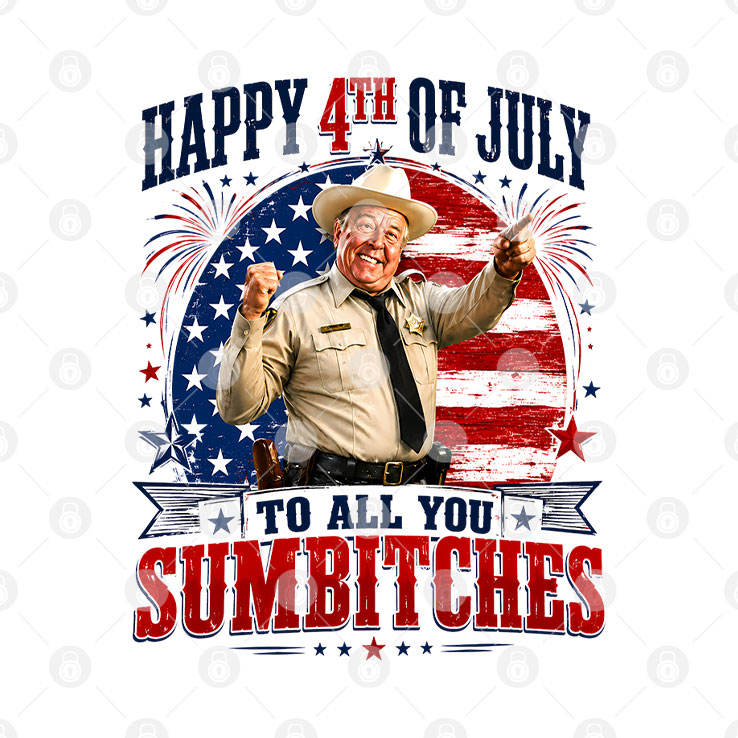 Happy 4th Of July To All You Sumbitches Sheriff Buford T. Justice Shirt
