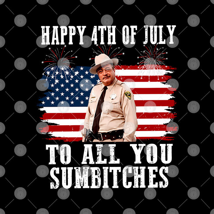 Happy 4th Of July To All You Sumbitches Smokey And The Bandit Movie T Shirt
