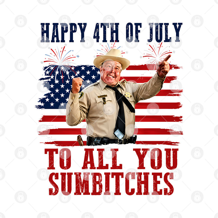 Happy 4th Of July To All You Sumbitches Smokey And The Bandit Shirt