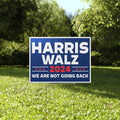 Harris Walz 2024 We Are Not Going Back Yard Sign