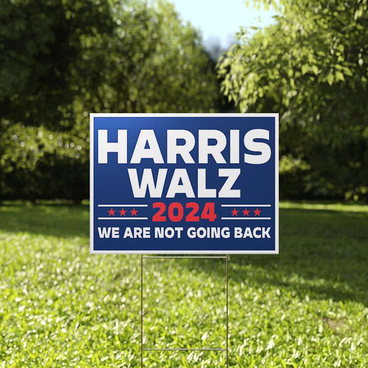 Harris Walz 2024 We Are Not Going Back Yard Sign