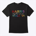 Harris Walz ’24 Together We Can T Shirt