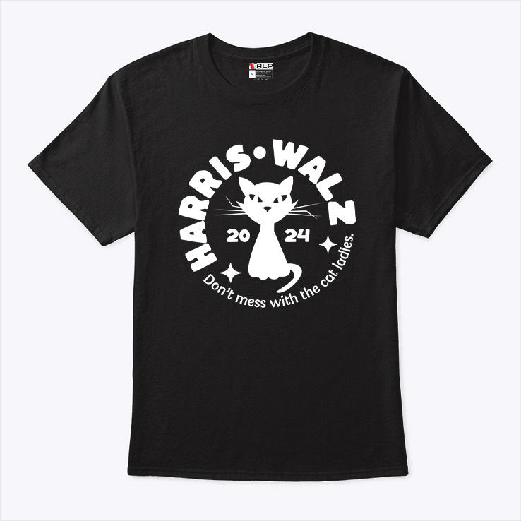 Harris Walz Don’t Mess With The Cat Ladies 2024 Shirt