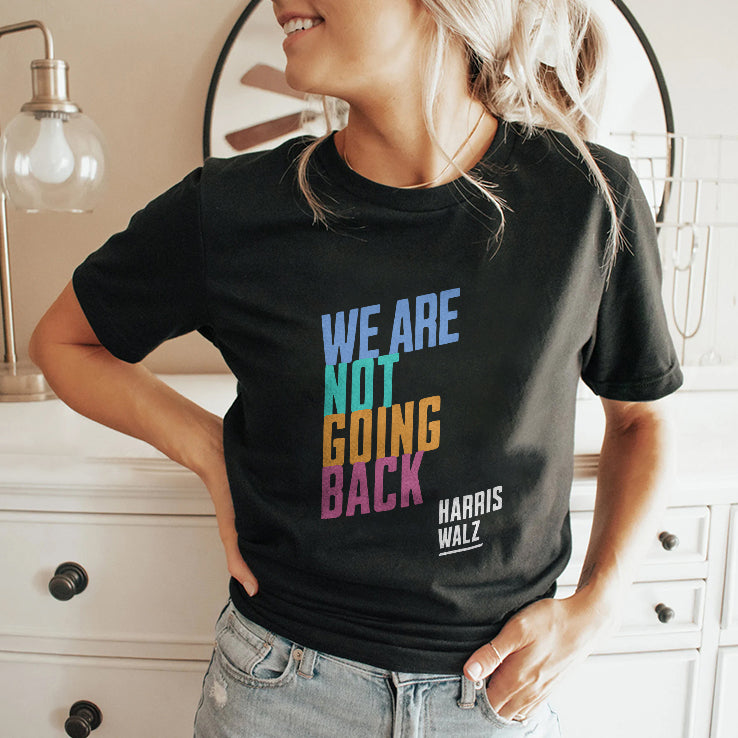 Harris Walz We Are Not Going Back Shirt