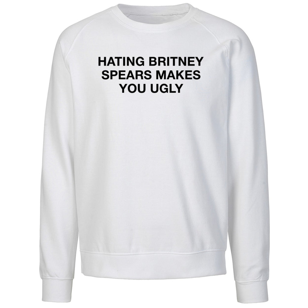 Hating Britney Spears Makes You Ugly Shirt