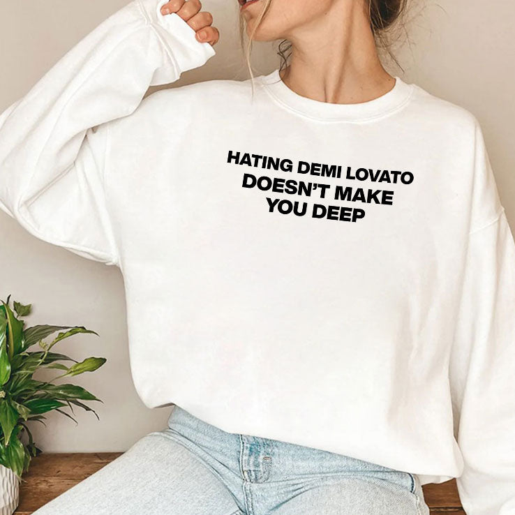 Hating Demi Lovato Doesn’t Make You Deep T Shirt