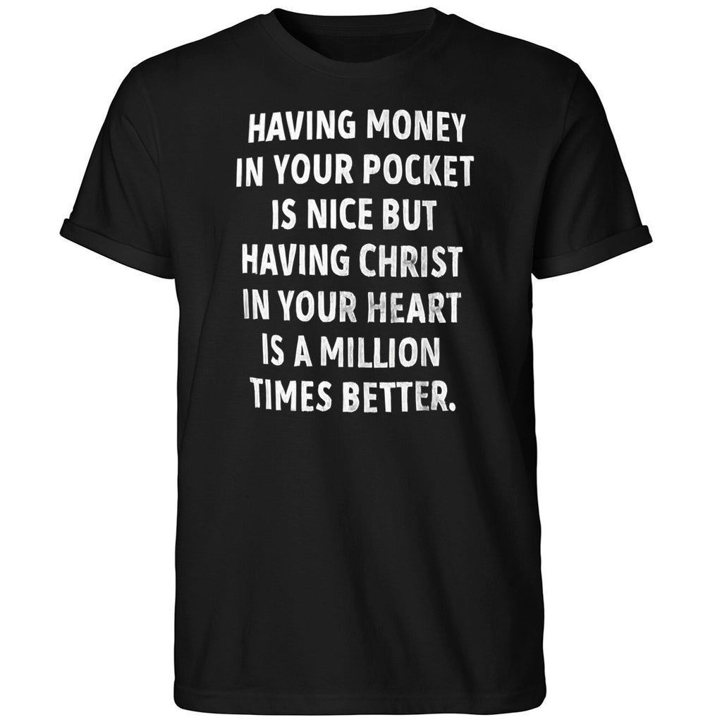 Having Money In Your Pocket Is Nice But Having Christ Shirt