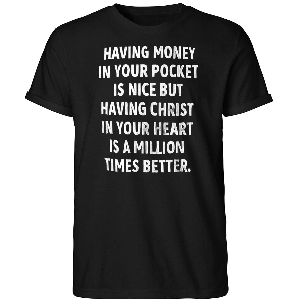 Having Money In Your Pocket Is Nice But Having Christ Shirt