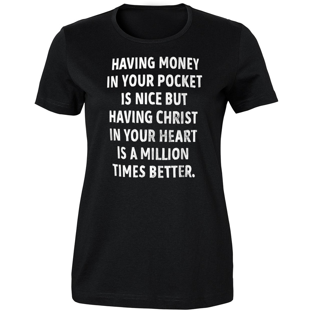 Having Money In Your Pocket Is Nice But Having Christ Shirt