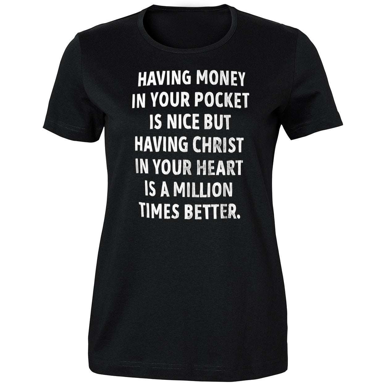 Having Money In Your Pocket Is Nice But Having Christ Shirt