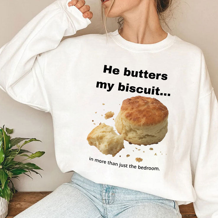 He Butters My Biscuit In More Than Just The Bedroom T Shirt