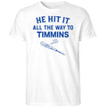 He Hit It All The Way To Timmins Shirt