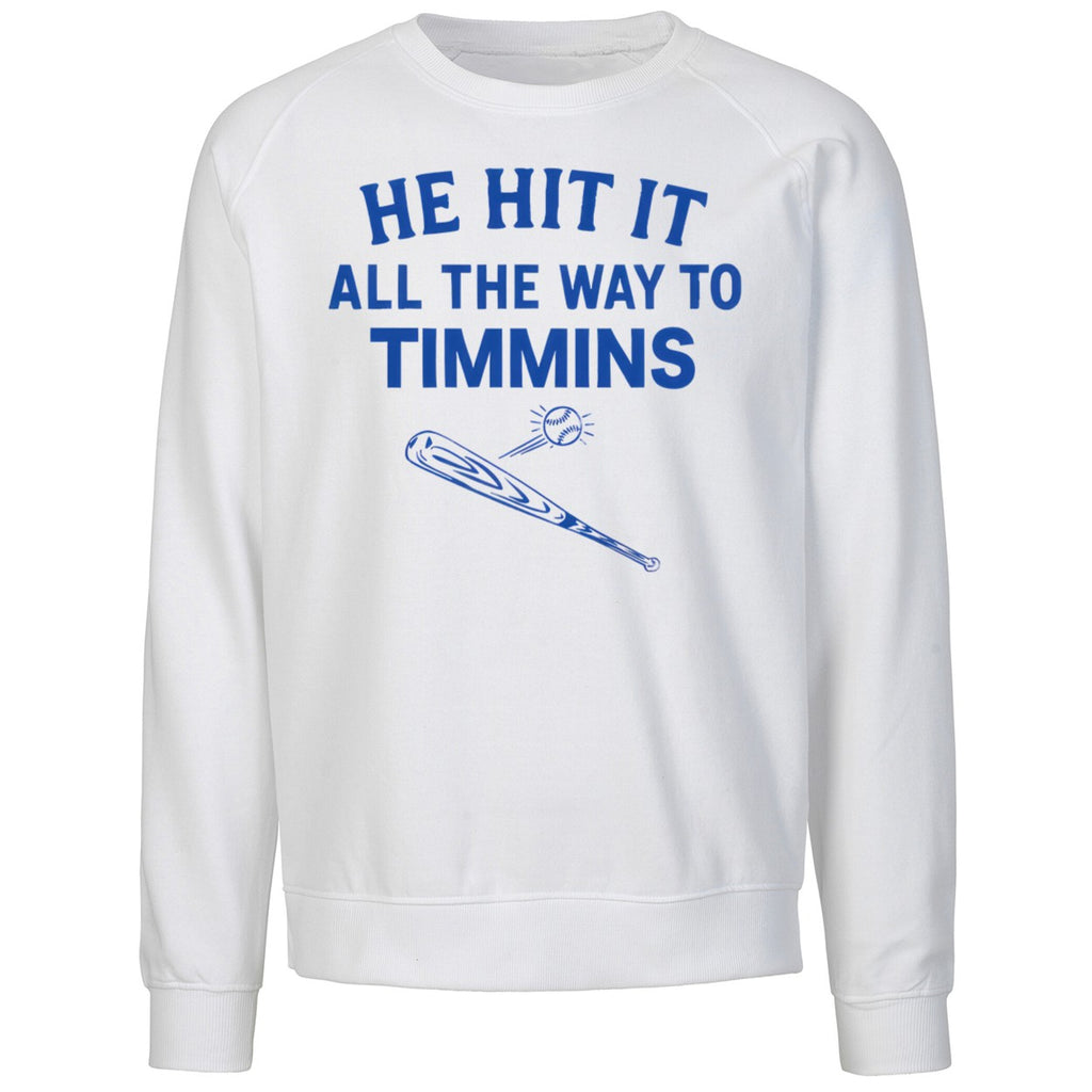 He Hit It All The Way To Timmins Shirt