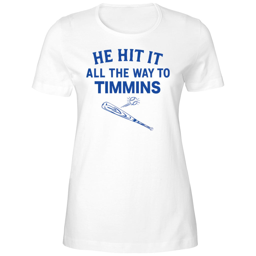 He Hit It All The Way To Timmins Shirt