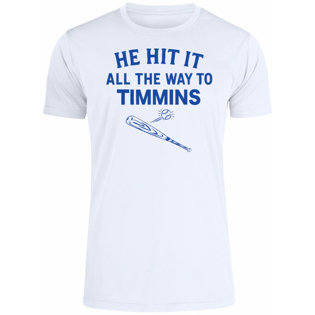 He Hit It All The Way To Timmins Shirt