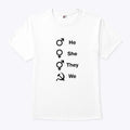 He She They We T Shirt