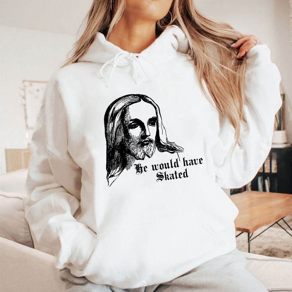 He Would Have Skated Jesus T Shirt