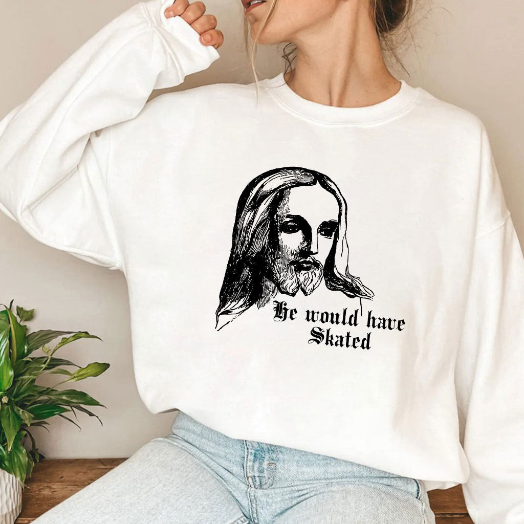 He Would Have Skated Jesus T Shirt