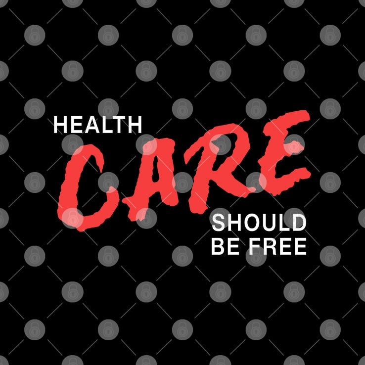 Health Care Should Be Free T Shirt