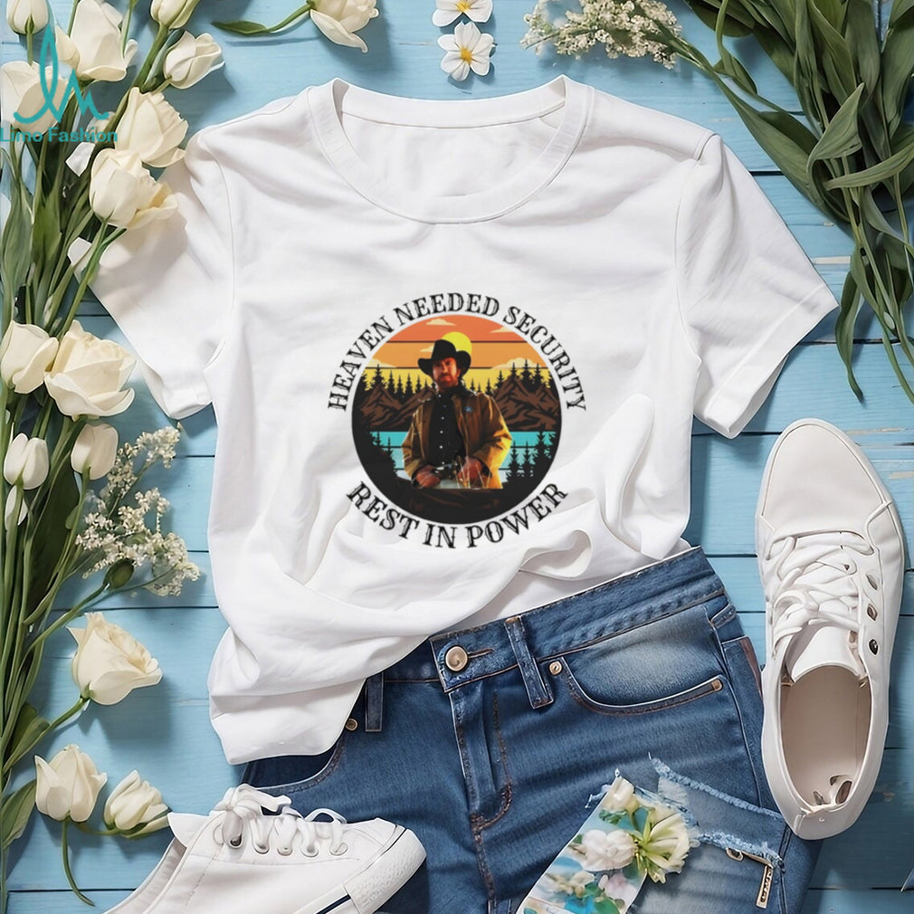 Heaven Needed Security Rest In Power Chuck Norris Memorial T Shirt