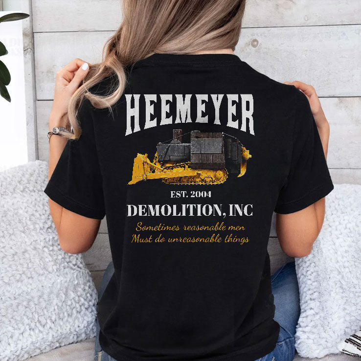 Heemeyer Demolition Inc Est 2004 Sometimes Reasonable Men Must Do Unreasonable Things T Shirt