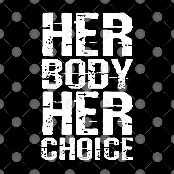 Her Body Her Choice Tee Shirt