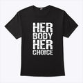 Her Body Her Choice Tee Shirt