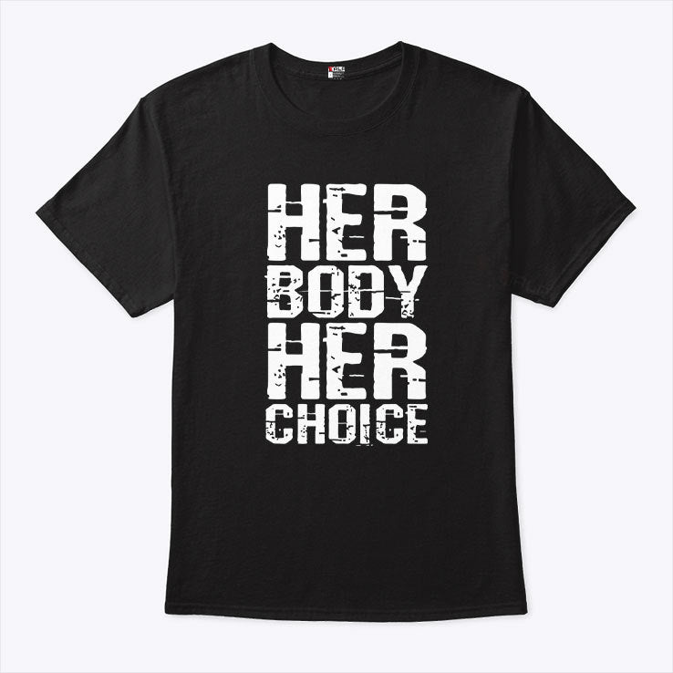 Her Body Her Choice Tee Shirt