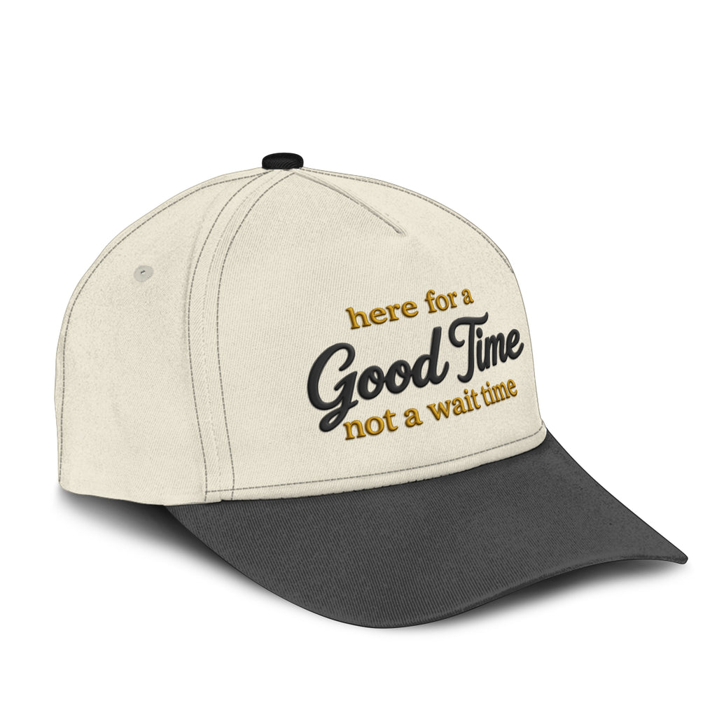 Here For A Good Time Not A Wait Time Hat