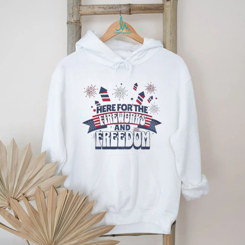 Here for the fireworks and freedom firework graphic shirt
