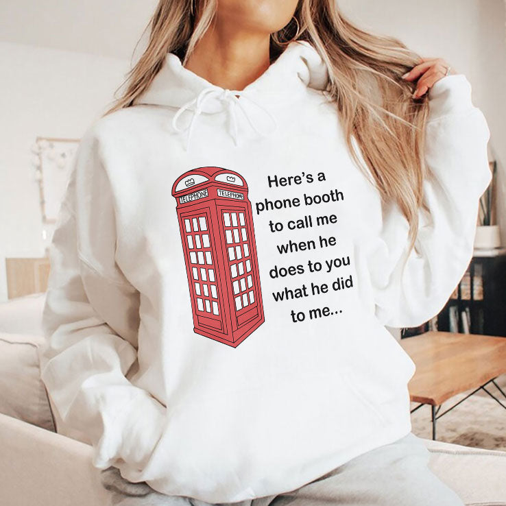 Here’s A Phone Booth To Call Me When He Does To You What He Did To Me Shirt