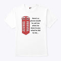 Here’s A Phone Booth To Call Me When He Does To You What He Did To Me Shirt