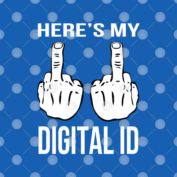 Here’s My Digital ID Middle Finger T Shirt