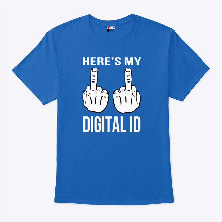 Here’s My Digital ID Middle Finger T Shirt