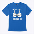 Here’s My Digital ID Middle Finger T Shirt