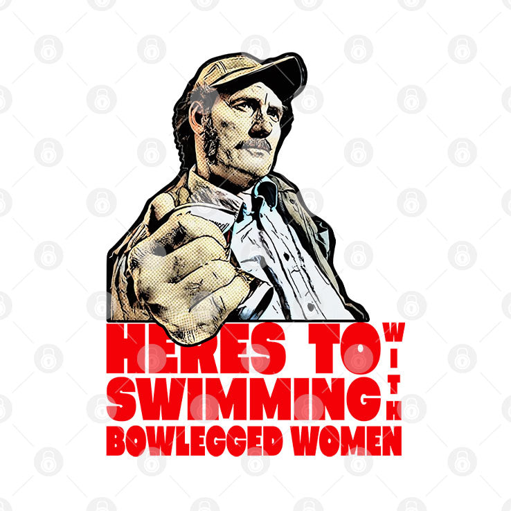 Here’s To Swimming With Bowlegged Women Quint Shirt