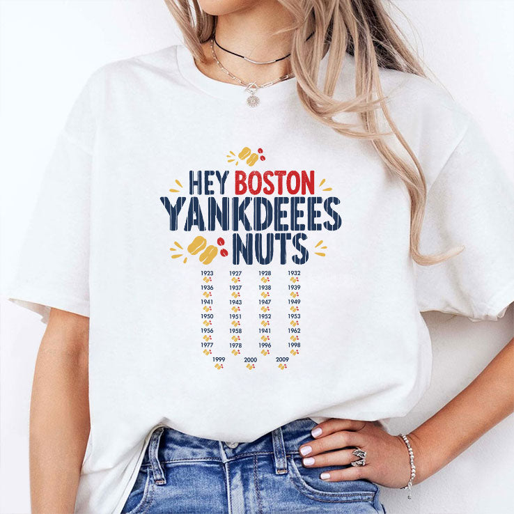 Hey Boston Yankdeeees Nuts T Shirt