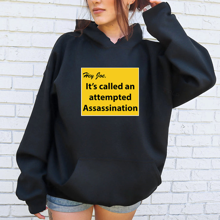 Hey Joe It’s Called An Attempted Assassination T Shirt