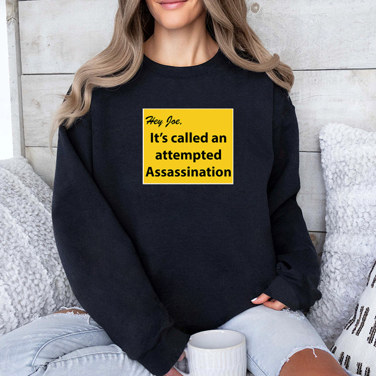 Hey Joe It’s Called An Attempted Assassination T Shirt