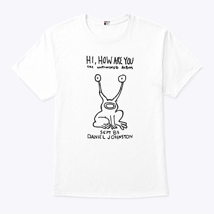 Hi How Are You The Unfinished Album Sept 83 Daniel Johnston Shirt
