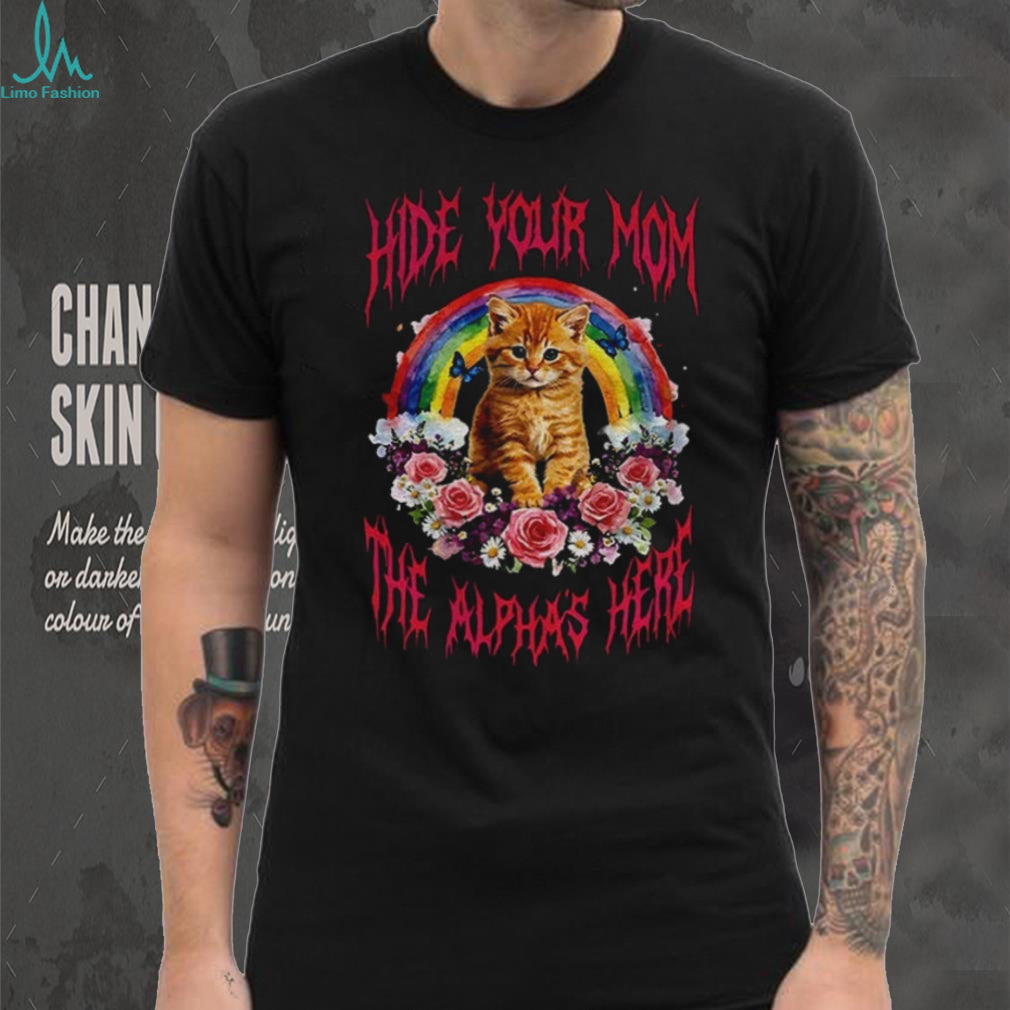 Hide Your Mom The Alpha Is Here Funny Orange Cat Rainbow T Shirt