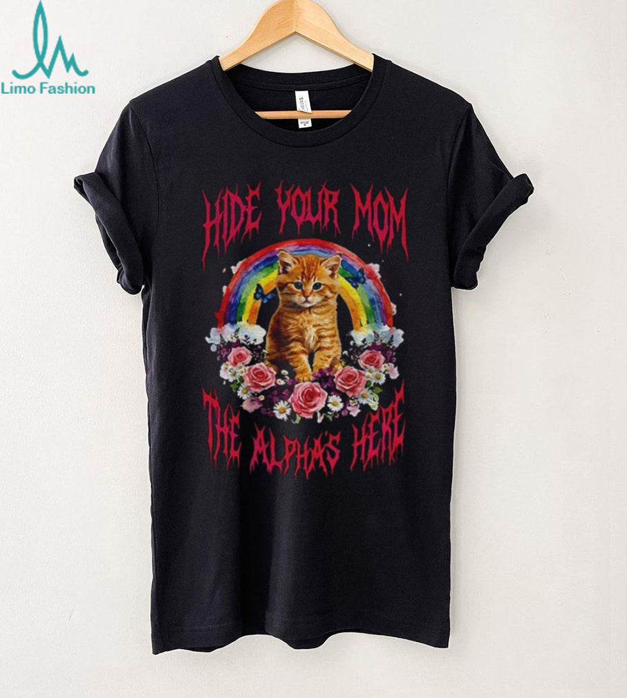 Hide Your Mom The Alpha Is Here Funny Orange Cat Rainbow T Shirt