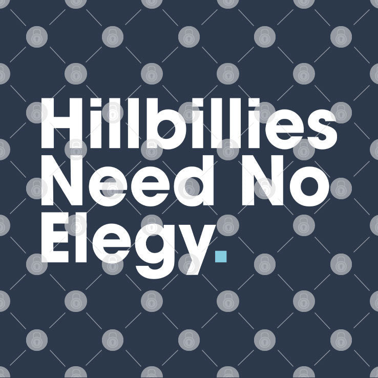 Hillbillies Need No Elegy T Shirt