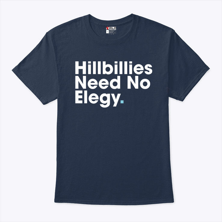 Hillbillies Need No Elegy T Shirt