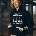Hoarding Guitars it’s not hoarding if it’s guitars shirt