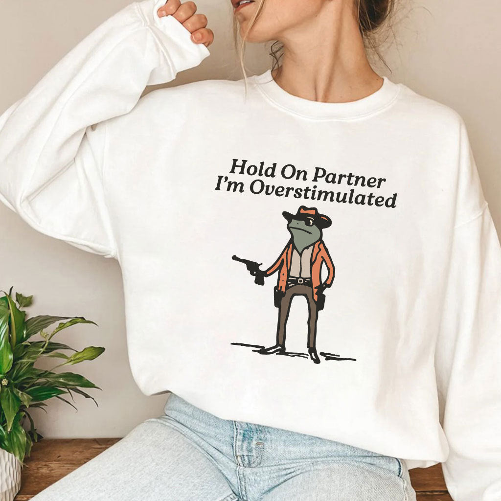 Hold On Partner I’m Overstimulated Cowboy Frog Shirt