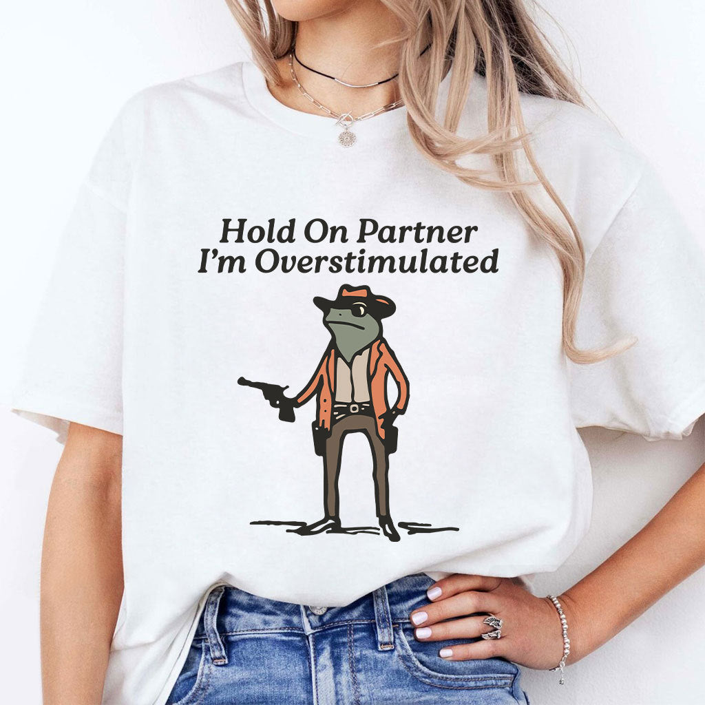 Hold On Partner I’m Overstimulated Cowboy Frog Shirt