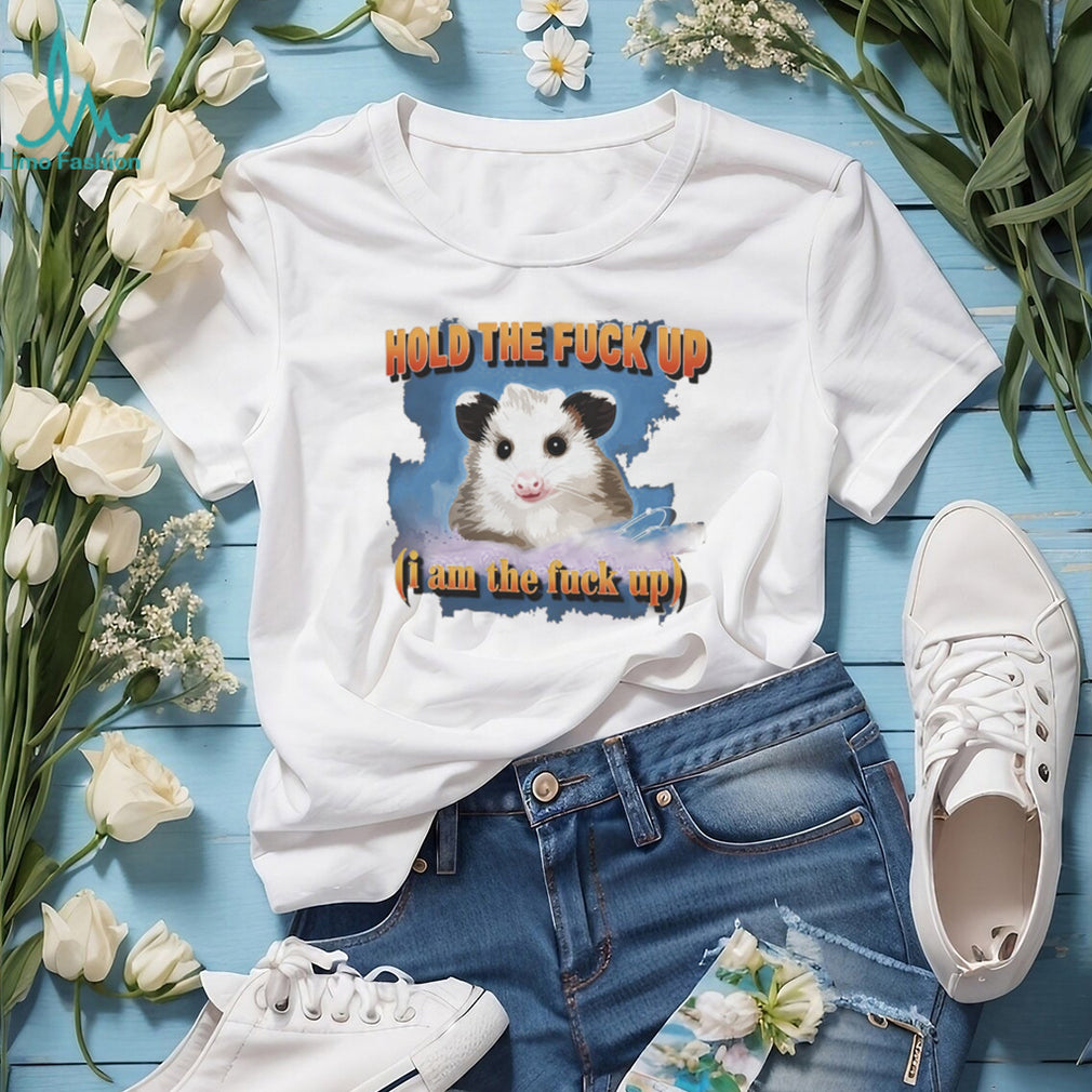 Hold The Fuck Up I Am The Fuck Up Funny Opossum Vintage T Shirt
