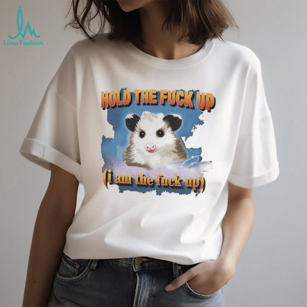 Hold The Fuck Up I Am The Fuck Up Funny Opossum Vintage T Shirt