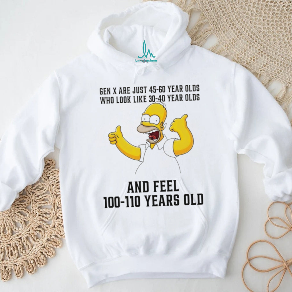 Homer Simpson Gen X 45 60 Year Olds Feel 100 Years Old T Shirt